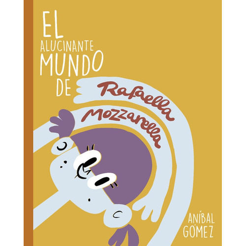 El Alucinante Mundo De Rafaella Mozzarella, De Gómez, Aníbal. Editorial Fun Readers, Sl, Tapa Dura En Español