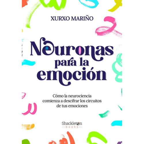 Neuronas Para La Emoción, De Mariño, Xurxo., Vol. 1. Editorial Shackleton Books, Tapa Blanda, Edición 1 En Castellano, 2023