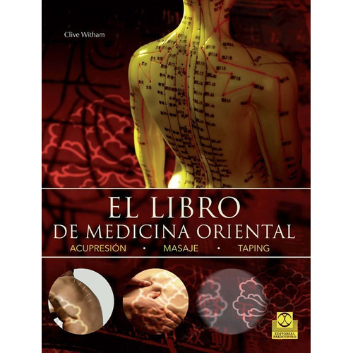EL LIBRO DE MEDICINA ORIENTAL, de Witham, Clive.. Editorial PAIDOTRIBO, tapa blanda en español, 2015