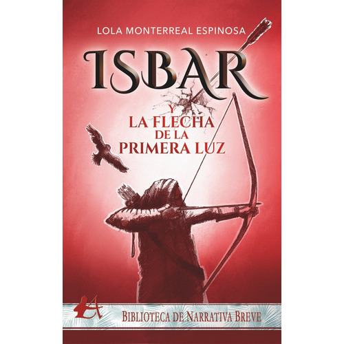 Isbar Y La Flecha De La Primera Luz, De Monterreal Espinosa, Lola. Editorial Adarve, Tapa Blanda En Español