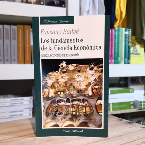 Los Fundamentos De La Ciencia Económica - Faustino Ballvé