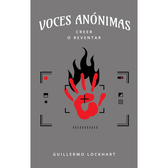 Voces Anonimas Tomo 10. Creer O Reventar - Guillermo Lockhar