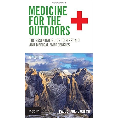 Medicine For The Outdoors: The Essential Guide To First Aid, De Paul S. Auerbach Md  Ms  Facep  Fawm. Editorial Saunders, Tapa Blanda En Inglés, 2015