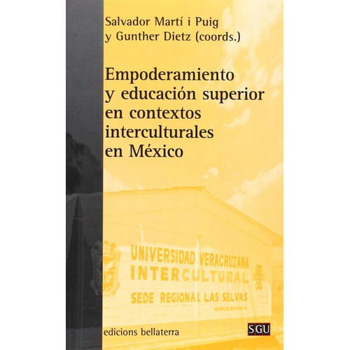 Empoderamiento Y Educaciãâ³n Superior En Contextos Interculturales En Mãâ©xico, De Salvador Martí I Puig (coord.). Editorial Edicions Bellaterra, Tapa Blanda En Español