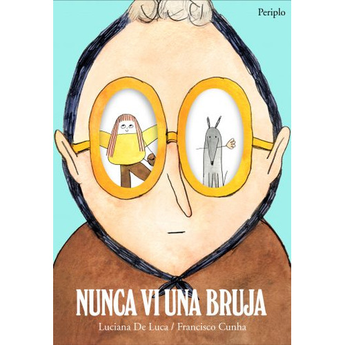 Libro Nunca Vi Una Bruja - Luciana De Luca - Francisco Cunha