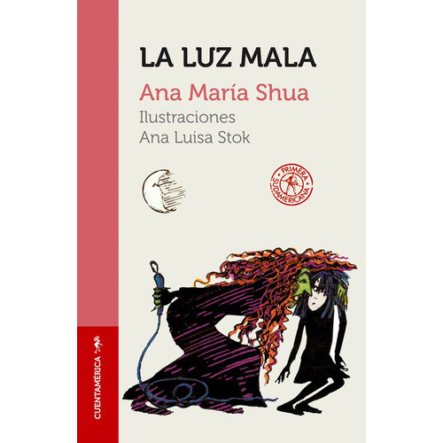 La luz mala: A PARTIR DE 11 AÑOS, de Shua, Ana María. Serie N/a, vol. Volumen Unico. Editorial Sudamericana, tapa blanda, edición 4 en español, 2009