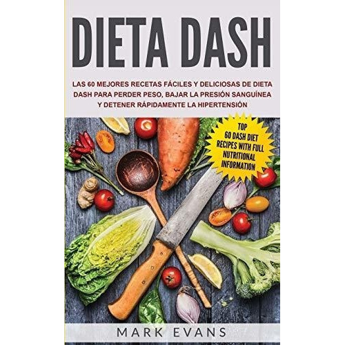 Dieta Dash Las 60 Mejores Recetas Faciles Y..., de EVANS, Mark. Editorial Independently Published en español