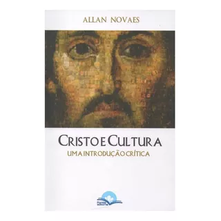 Cristo E Cultura Uma Introdução Crítica, De Allan Novaes. Editora Fonte Editorial, Capa Mole Em Português