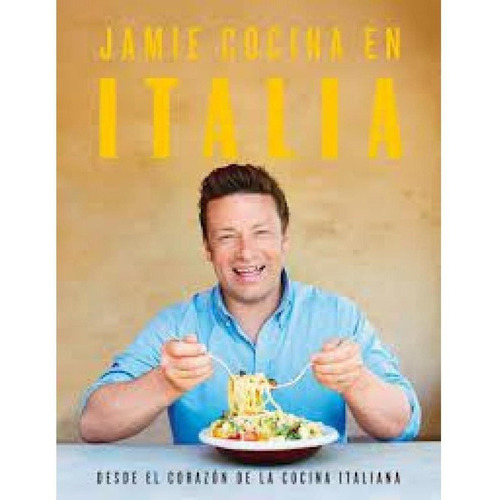 Jamie Cocina En Italia, De Jamie Oliver. Editorial Grijalbo En Español