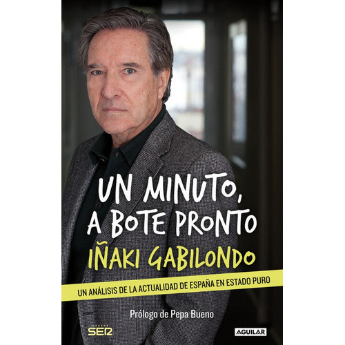 Un Minuto, A Bote Pronto, De Gabilondo, Iñaki. Editorial Aguilar, Tapa Blanda En Español