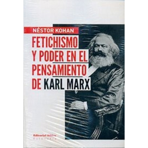 Fetichismo Y Poder En El Pensamiento De Karl Marx