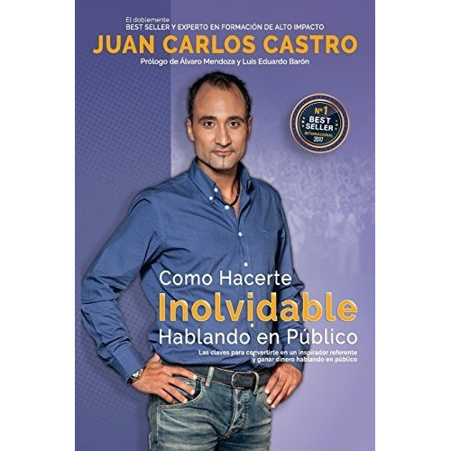 Como Hacerte Inolvidable Las Claves Para Convertirte En Un, De Cuadrado, Juan Carlos Cas. Editorial Createspace Independent Publishing Platform, Tapa Blanda En Español, 2017