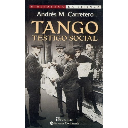 TANGO , TESTIGO SOCIAL, de Carretero Andres. Serie N/a, vol. Volumen Unico. Editorial Continente, tapa blanda, edición 1 en español, 1999