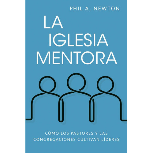 La Iglesia Mentora, De Phil A. Newton. Editorial Portavoz, Tapa Blanda En Español, 2021