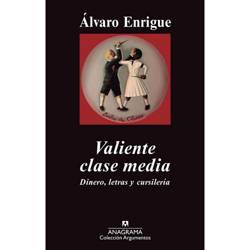 Valiente Clase Media, de Enrigue, Álvaro. Editorial Anagrama, tapa pasta blanda, edición 1a en español, 2013