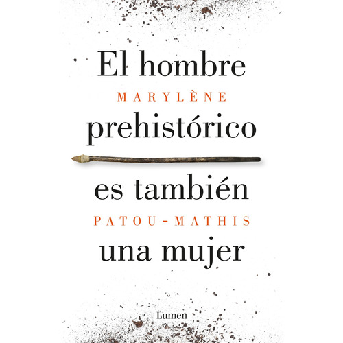El hombre prehistórico es también una mujer, de Patou-Mathis, Marylène. Serie Lumen Editorial Lumen, tapa blanda en español, 2021
