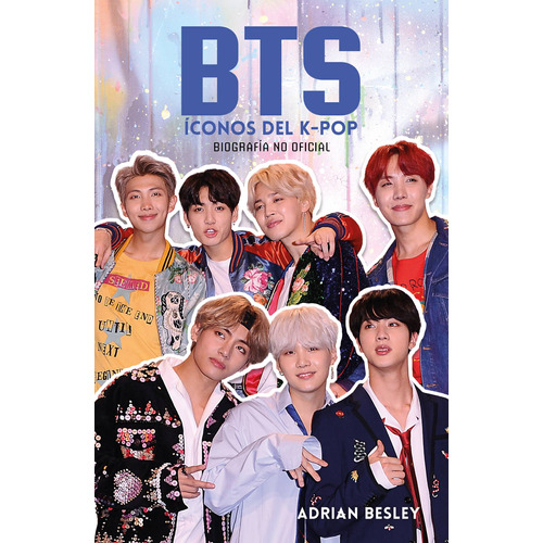 BTS: íconos del K-Pop: Biografía no oficial, de Besley, Adrian. Serie Roca Infantil y Juvenil Editorial Roca Infantil y Juvenil, tapa blanda en español, 2018