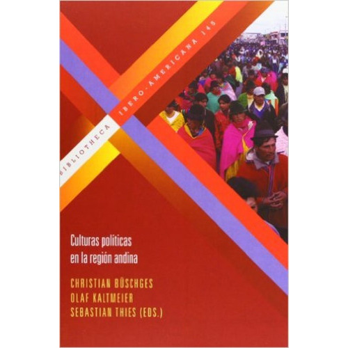 Culturas Politicas En La Region Andina, de Christian Buschges. Serie N/a, vol. Volumen Unico. Editorial Iberoamericana Vervuert, tapa blanda, edición 1 en español