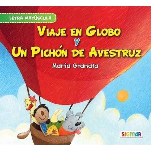 Viaje En Globo Y Un Pichon De Avestruz - Maria Granata, De Granata, Maria. Editorial Sigmar, Tapa Blanda En Español, 2021