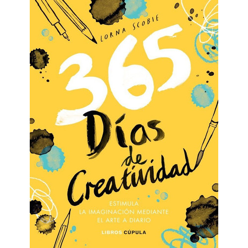 365 Dãâas De Creatividad, De Scobie, Lorna. Editorial Libros Cupula, Tapa Blanda En Español