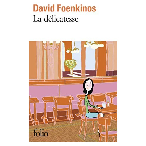 La Delicatesse, De David Foenkinos. Editorial Gallimard En Francés