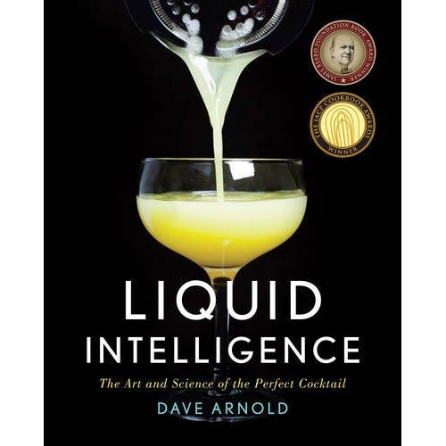 Liquid Intelligence: The Art And Science Of The Perfect Coc, De Dave Arnold. Editorial W. W. Norton & Company, Tapa Dura En Inglés, 2014