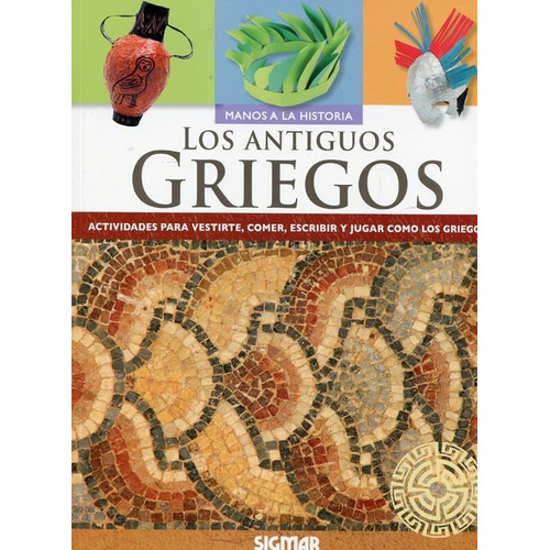 Antiguos Griegos, Los - Manos A La Historia - Aa.vv