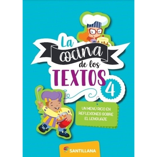 La Cocina De Los Textos 4 - Santillana, de No Aplica. Editorial SANTILLANA, tapa tapa blanda en español, 2022