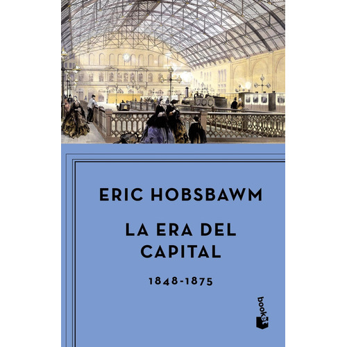 Era Del Capital 1848 - 1875, de Hobsbawm, Eric. Editorial Crítica, tapa blanda en español, 2018