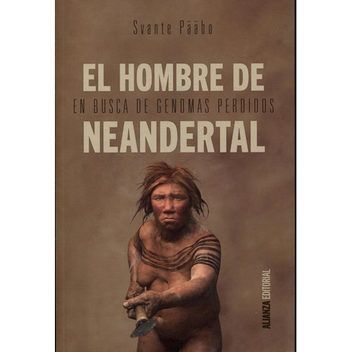 El Hombre De Neandertal Svante Pääbo Alianza Editorial
