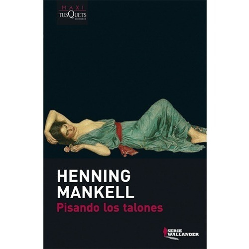 Pisando Los Talones - Henning Mankell (serie Wallander 7)