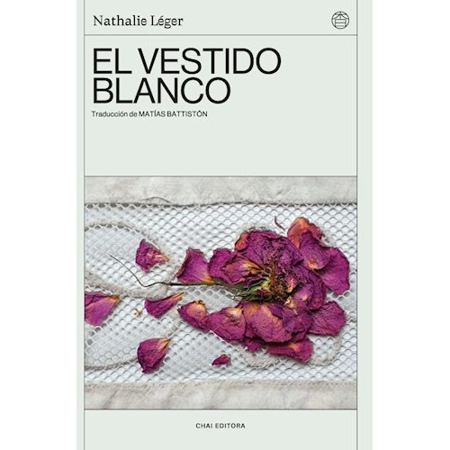 El Vestido Blanco, De Nathalie Leger., Vol. Unico. Editorial Chai, Tapa Blanda, Edición 2023 En Español, 2023