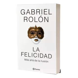 La Felicidad - Gabriel Rolon