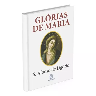 Livro Glórias De Maria Sto Afonso De Ligório Ed Santuário