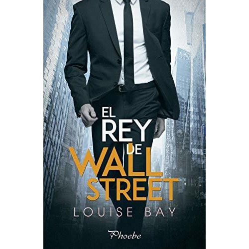 Rey De Wall Street,el - Bay, Louise