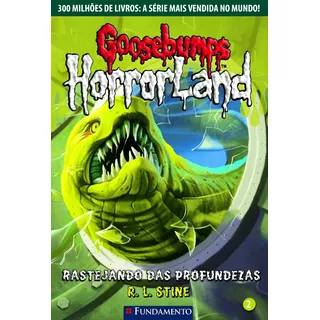 Goosebumps Horrorland 02 - Rastejando Das Profundezas
