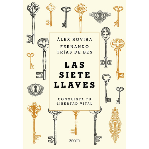 Las siete llaves: Conquista tu libertad vital, de Álex Rovira., vol. 0.0. Editorial Zenith, tapa blanda, edición 1.0 en español, 2021