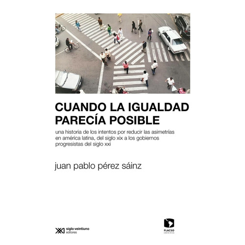 Libro Cuando La Igualdad Parecia Posible - Pérez Sáinz