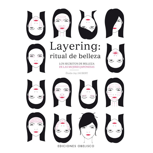 Layering: ritual de belleza: Los secretos de belleza de las mujeres japonesas, de Jaubert, Élodie-Joy. Editorial Ediciones Obelisco, tapa blanda en español, 2015