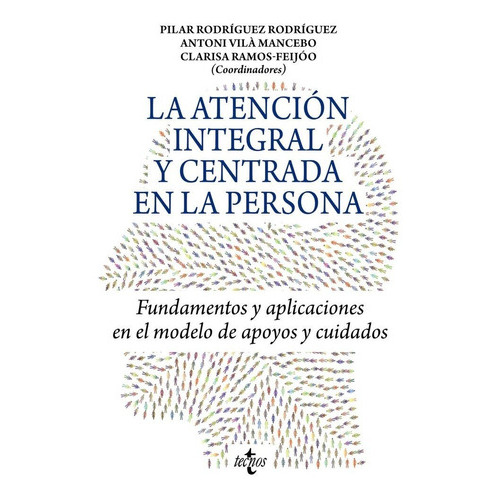 La Atencion Integral Y Centrada En La Persona, De Rodriguez Rodriguez, Pilar. Editorial Tecnos, Tapa Blanda En Español