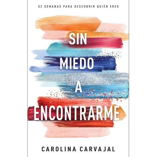 Libro Sin Miedo A Encontrarme - Carolina Carvajal