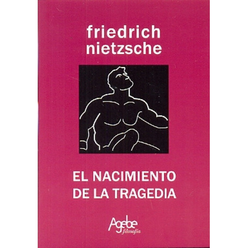El Nacimiento De La Tragedia, De Nietzsche. Editorial Agebe En Español