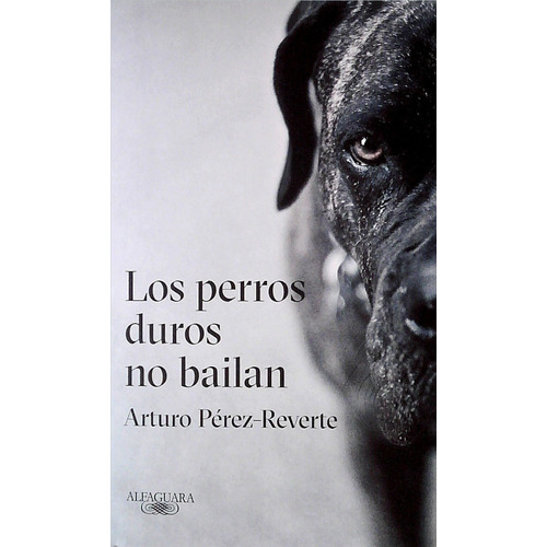Los Perros Duros No Bailan - Arturo Pérez-reverte