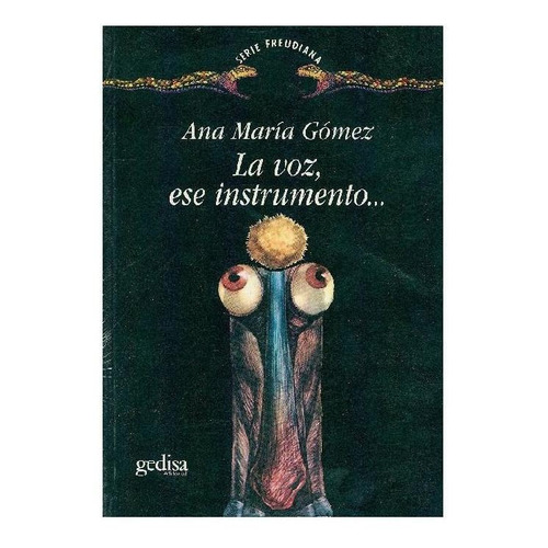 La voz ese instrumento, de Gómez, Ana María. Serie Serie Freudiana Editorial Gedisa, tapa pasta blanda, edición 1 en español, 1999