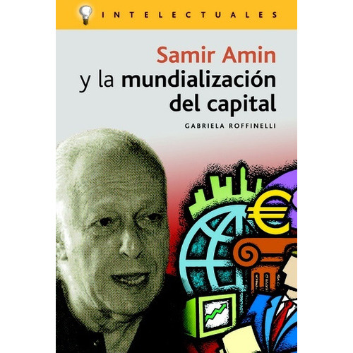 Samir Amin Y La Mundializacion Del Capital, De Roffinelli, Gabriela. Serie N/a, Vol. Volumen Unico. Editorial Campo De Ideas, Tapa Blanda, Edición 1 En Español