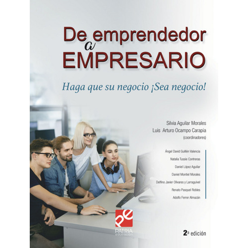 De emprendedor a empresario. Haga que su negocio ¡sea negocio!, de Aguilar Morales, Silvia. Editorial Patria Educación, tapa blanda en español, 2020