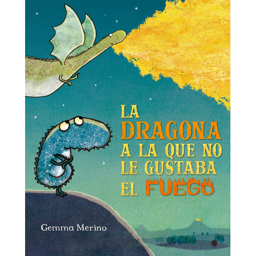 La dragona a la que no le gustaba el fuego, de Merino, Gemma. Editorial PICARONA-OBELISCO, tapa dura en español, 2022