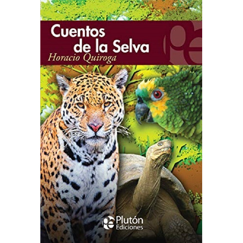 Cuentos De La Selva. Horacio Quiroga. Ed. Plutón