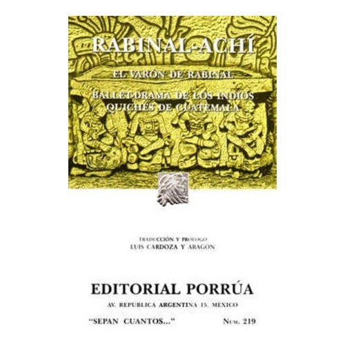 El Rabinal Achi  El Barón De Rabinal, De Cardoza Y Aragón, Luis. Editorial Ed Porrua (mexico) En Español