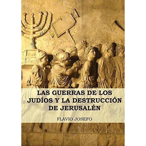 Las Guerras De Los Judios Y La Destruccion De..., De Josefo, Fla. Editorial Clasicos De Literatura Historica En Español